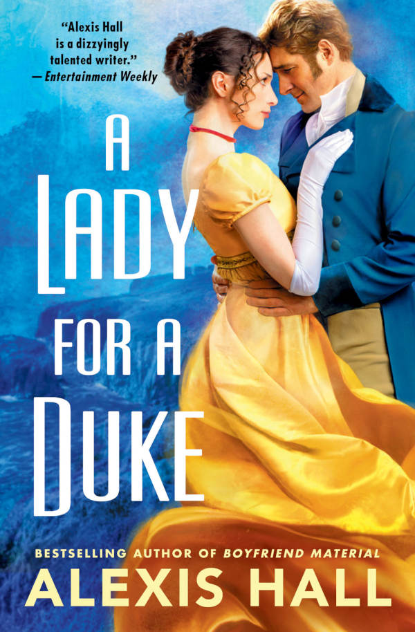 Book cover of “A Lady for a Duke” by Alexis Hall showing a couple in historical clothing embracing, with a trans woman in a yellow dress and a man in a blue coat.