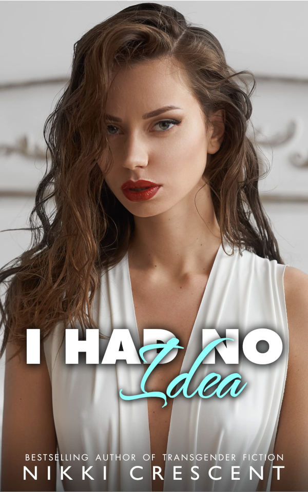 Book cover of “I Had No Idea” by Nikki Crescent showing a transgender woman with long wavy hair wearing a white top, with title text overlaid.