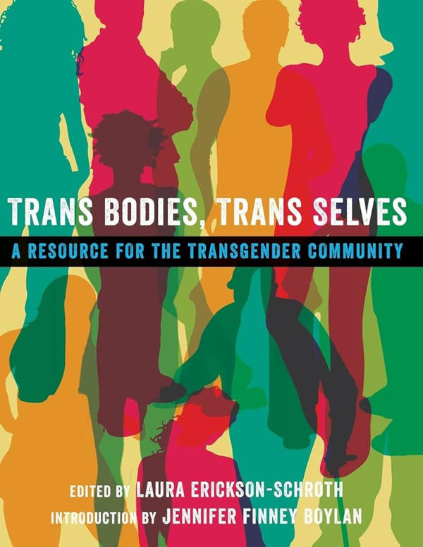 Book cover of “Trans Bodies, Trans Selves” edited by Laura Erickson-Schroth showing overlapping colorful silhouettes of people with title text across the center.