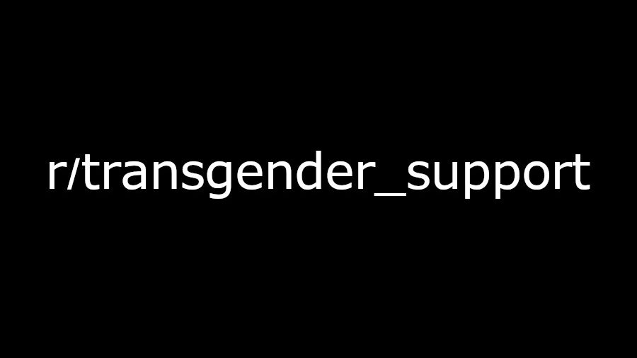 Black background with white text displaying "r/transgender_support".