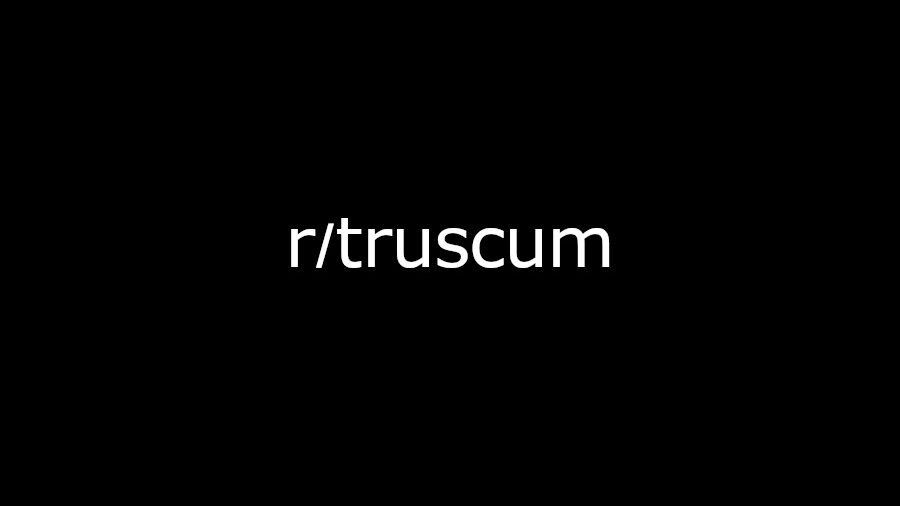 Black background with white text displaying "r/truscum".