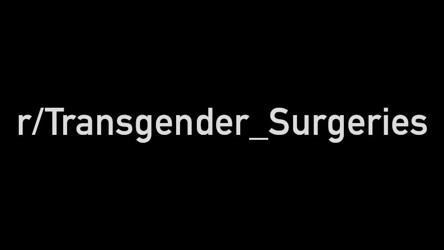 Black background with white text displaying "r/Transgender_Surgeries".