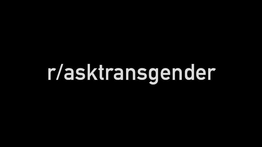 Black background with white text displaying "r/asktransgender".